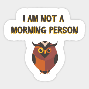 i am not a morning person Sticker